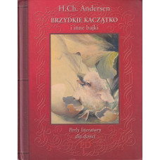 Brzydkie kaczątko ; Nowe szaty cesarza ; Dzielny ołowiany żołnierzyk Brzydkie kaczątko ; Nowe szaty cesarza ; Dzielny ołowiany żołnierzyk